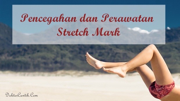 Pencegahan dan Perawatan Stretch Mark