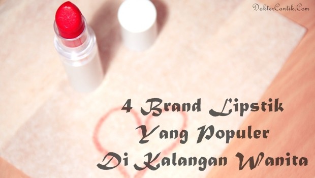 4 Brand Lipstik Yang Populer Di Kalangan Wanita
